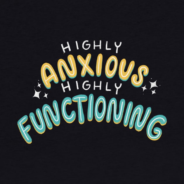 Highly Anxious, Highly Functioning by Inkus Dingus